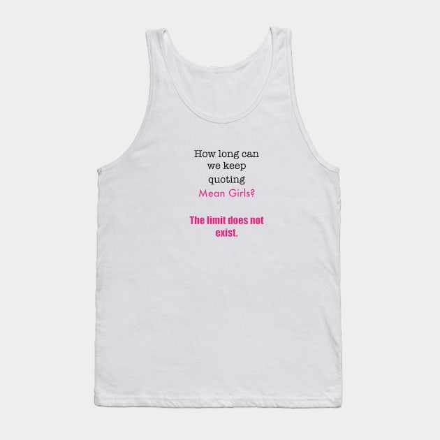 How Long Can We Keep Quoting Mean Girls? Tank Top by Bizzie Creations